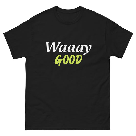 Waaay Good T-Shirt